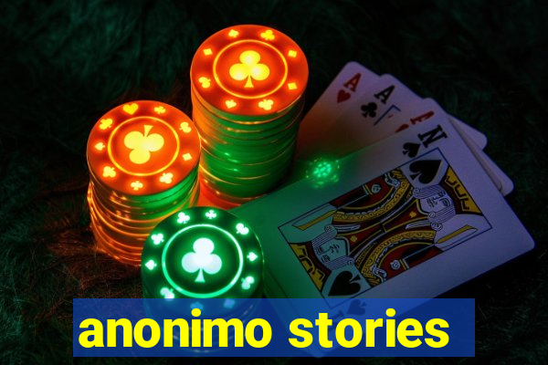 anonimo stories